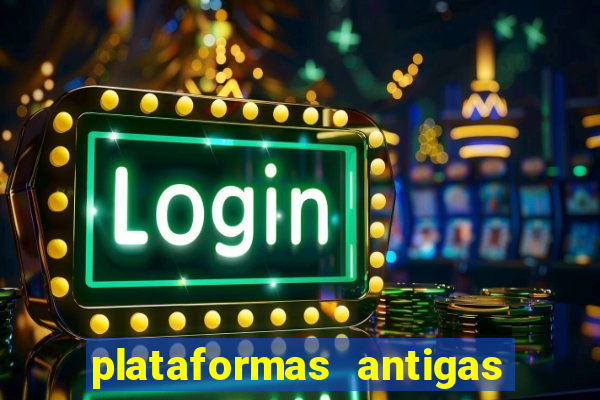 plataformas antigas de slots